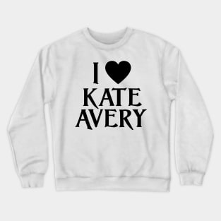 I Love Kate Avery Crewneck Sweatshirt